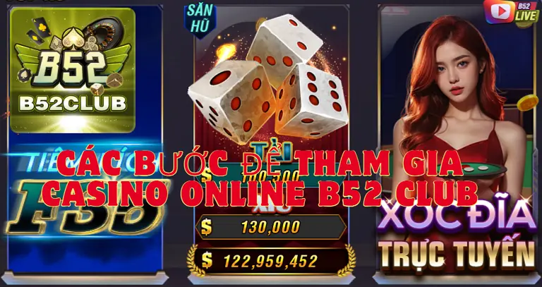 Các bước để tham gia Casino Online B52 Club