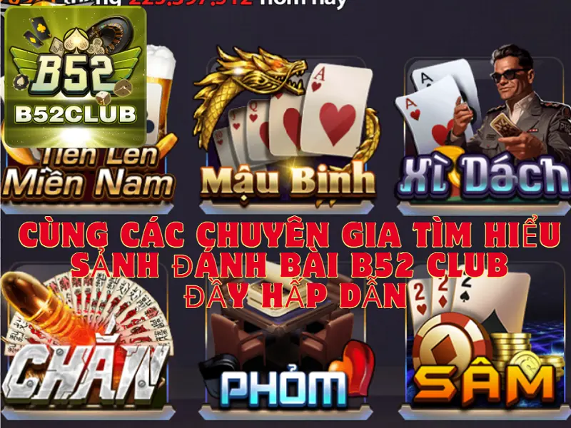 Cùng các chuyên gia tìm hiểu sảnh đánh bài B52 CLUB đầy hấp dẫn