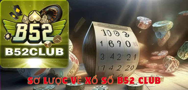 Sơ lược về xổ số B52 CLUB