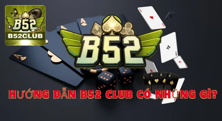 Hướng dẫn B52 CLUB có những gì?