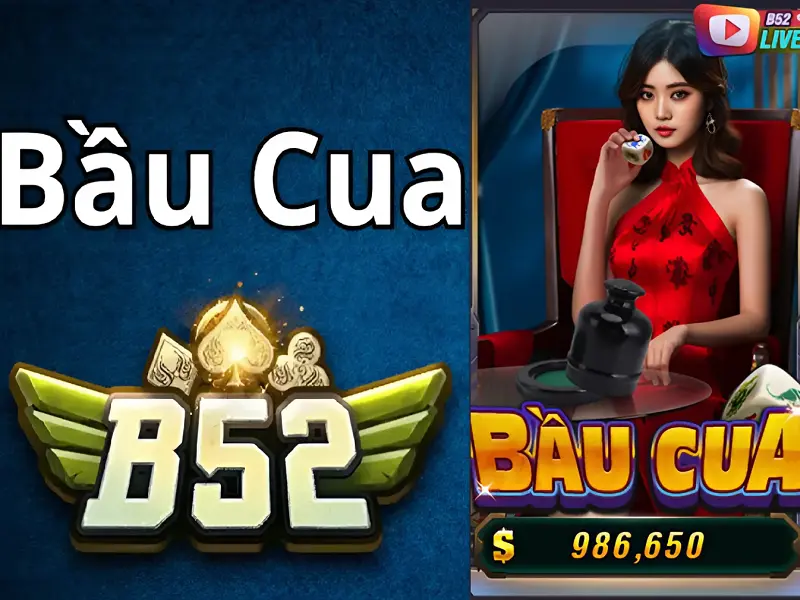 Bầu cua trực tuyến B52club – Chơi dễ dàng thưởng hấp dẫn tại b52club